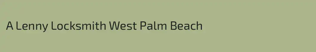 A Lenny Locksmith West Palm Beach